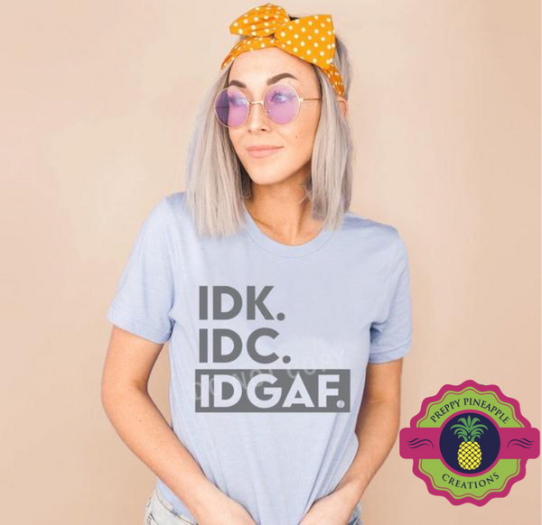 IDC, IDK, IDGAF