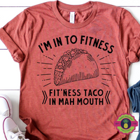 I’M INTO FITNESS, TACO IN MY MAH MOUTH